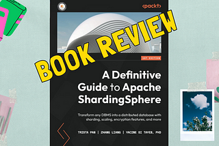 Book Review — A Definitive Guide to Apache ShardingSphere