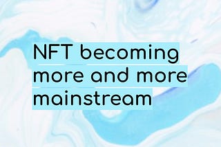 NFT becoming more and more mainstream