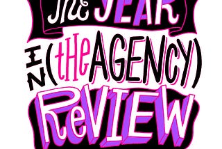 2018 — The Year in (the Agency) Review