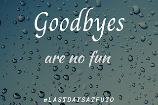 Goodbyes Are No Fun