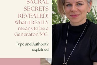 Sacral Secrets — What it REALLY means to be a Generator/MG