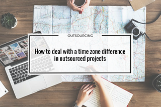 Dealing with a time zone difference in offshore outsourced projects