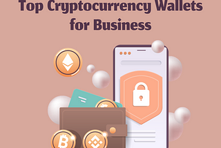 Top 5 Cryptocurrency Wallets For Business