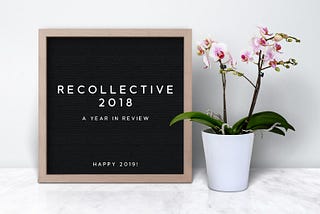 Recollective: 2018 in Review