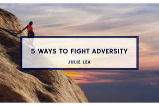 5 Ways to Fight Adversity