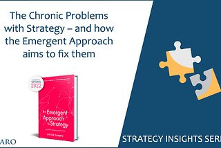 The Chronic Problems with Strategy — and how the Emergent Approach aims to fix them