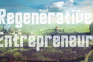 The Regenerative Entrepreneur