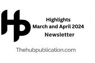 Inspiring Stories From The Hub Publication — March/April Edition