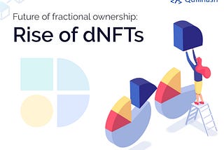 Future of fractional ownership: Rise of dNFTs