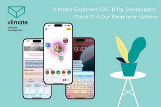 iOS 18 for Developers: What You Need to Know if You Have an App