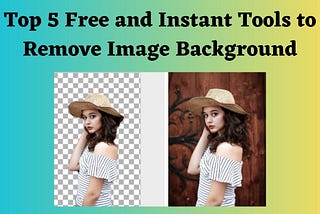 Top 5 Free and Instant Tools to Remove Image Background