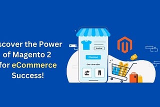 Magento 2 for eCommerce Success!