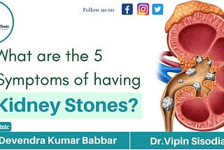 What are the 5 symptoms of having kidney stones?
