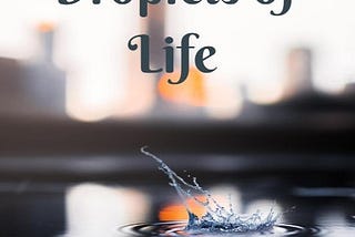 The Droplets of Life