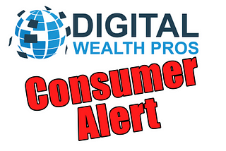 Digital Wealth Pros: A Small Scale Copy Of Its Illegal Predecessor — Buyer Beware!