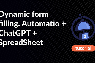 Automate Form Submission: ChatGPT-Powered Bot with Google Sheet Integration via Automatio 🤖