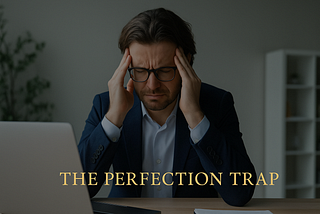 Launching Without Perfect: Why Entrepreneurs Must Let Go