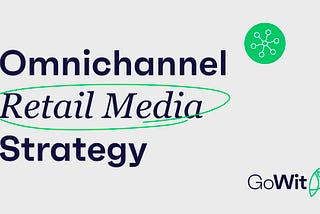 Mastering Omnichannel Retail Media Strategy