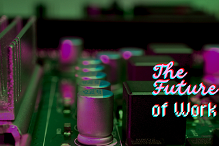 The Future of Work [Week 49]