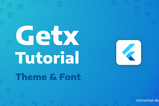 Getx Tutorial: Part 2 — Theme & Font