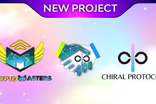 Chiral Protocol $CPF Partner with Crypto Masters.