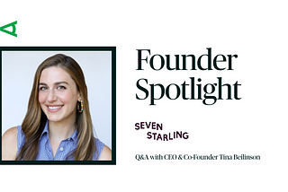 Founder Spotlight: Tina Beilinson, Co-Founder & CEO of Seven Starling