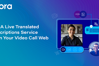 Build a Live Translated Transcriptions Service in Your Video Call Web App