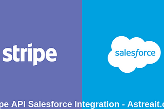 Why You Need Stripe Salesforce Integration