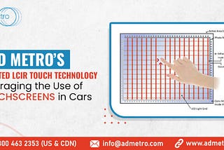 A D Metro’s Patented LCIR Touch Technology: Leveraging the Use of Touchscreens in Cars