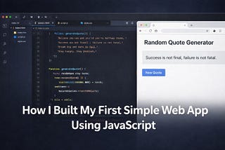 How I Built My First Simple Web App Using JavaScript (Beginner Guide)