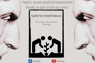 Epikür’ün Felsefe Bahçesi: Hazcılığın Dayanılmaz Hafifliği