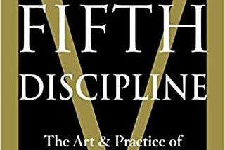 THE FIFTH DISCIPLINE — AS GOOD NOW AS 1990