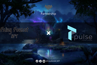 Strategic Partnership : Fairy Forest NFT x Pulse Ventures