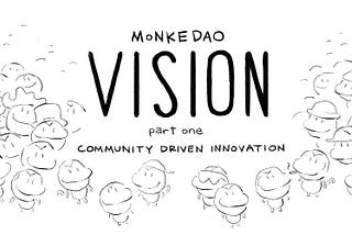 MonkeDAO Vision — Part I — Community Driven Innovation