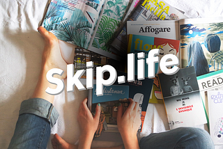 Skip.life — The “Read it Later” service for people too busy to Read It Later