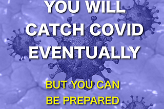 You Will Catch Covid