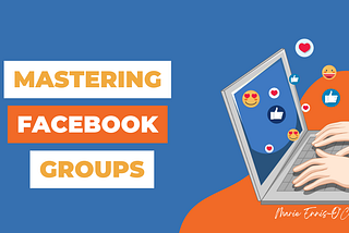 Mastering Facebook Groups