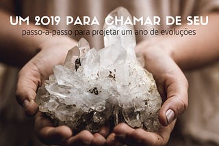 Projetando um 2019 para chamar de seu