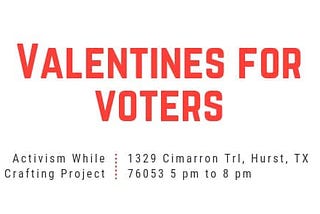 Valentines for Voters: Tarrant County Democratic Volunteer Event
