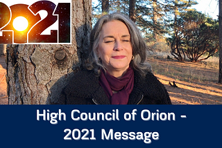 High Council of Orion — 2021 Message