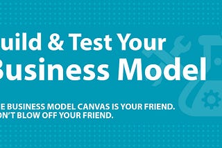 Hey, Entrepreneur! Build a Killer Company with the “Business Model Canvas”