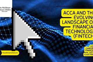ACCA and the Evolving Landscape of Financial Technology (FinTech)