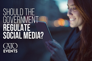 ‘’Social media regulation and government intervention.’’