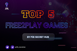 Top 5 Free-to-Play NFT games by P2E Secret Hub