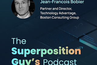 The state of quantum with Jean-Francois Bobier, Partner and Director at BCG