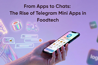 From Apps to Chats: The Rise of Telegram Mini Apps in Foodtech
