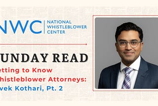 Sunday Read: Getting To Know Whistleblower Attorneys: Vivek Kothari, Pt. 2