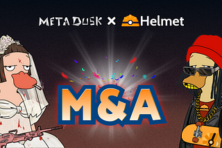 Helmet finished the M&A of an NFT fundamental protocol — MetaDusk