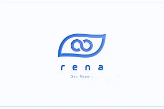 Rena Dev Report #22