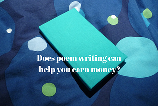 Does poem writing can help you earn money? — Read to know more
